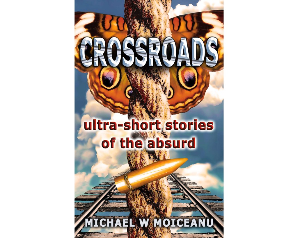 Two Excerpts from the Short-Story Collection, “Crossroads: Ultra-Short Stories of the Absurd”